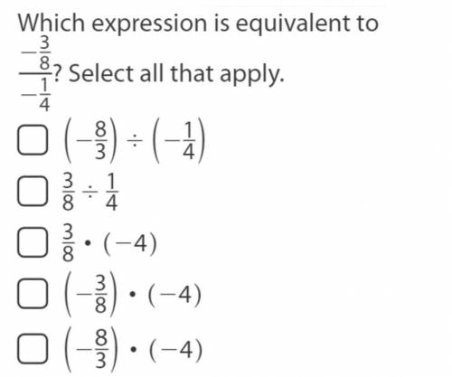 Which expression is equivalent to -3/8 over -1/4? Select all that apply: