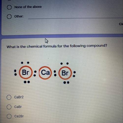 Pls help

What is the chemical formula for the following compound?
Br : ca: (Br:
CaBr2
OCaBr
Ca2Br