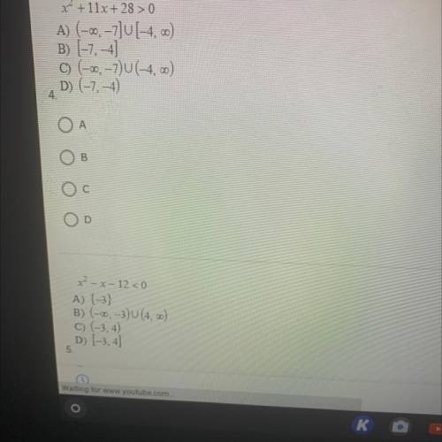 1). x^2+ 11x + 28 > 0

A) (-00, -7]0[-4,00)
B) (-7, -4]
C) (-00,-7)(-4,00)
D) (7,-4)
2) x^2-x-1