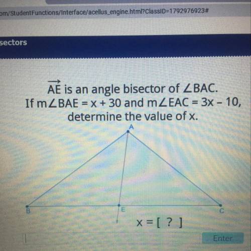 AE is an angle bisector of BAC.

If mBAE = x + 30 and mEAC = 3x - 10,
determine the value of x.