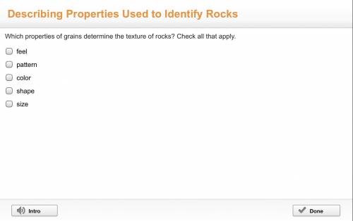 Which properties of grains determine the texture of rocks? Check all that apply.