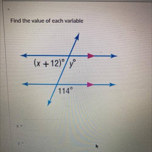 Find the value of each variable
(x +12)°/y
न
114°
PLEASE HELP