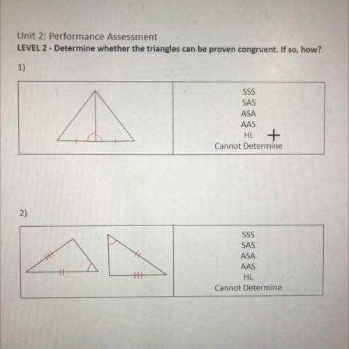 LEVEL 2 - Determine whether the triangles can be proven congruent. If so, how?

 1)
SSS
SAS
ASA
AA