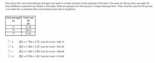 The cost to fill a car’s tank with gas and get a car wash is a linear function of the capacity of t