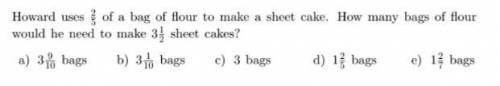 Howard uses 2/5 of a bag of flour to make a sheet cake. How many bags of flour would he need to mak