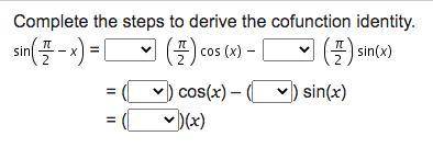 Complete the steps to derive the cofunction identity.