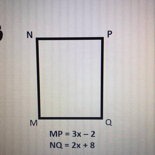 MP = 3x - 2
NQ = 2x + 8
x=?
mp=?
nq=?