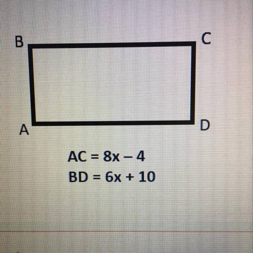 AC = 8x - 4
BD = 6x + 10
x=?
ac=?
bd=?