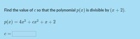 Find The value of c so that the polynomial p(x) is divisible by (x+2)