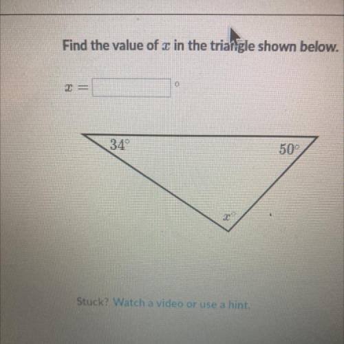 Find the value of x in the triangle shown below.
34°
50