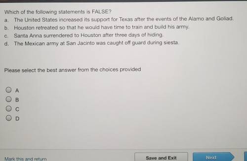 Which of the following statements is FALSE? a. The United States increased its support for Texas af