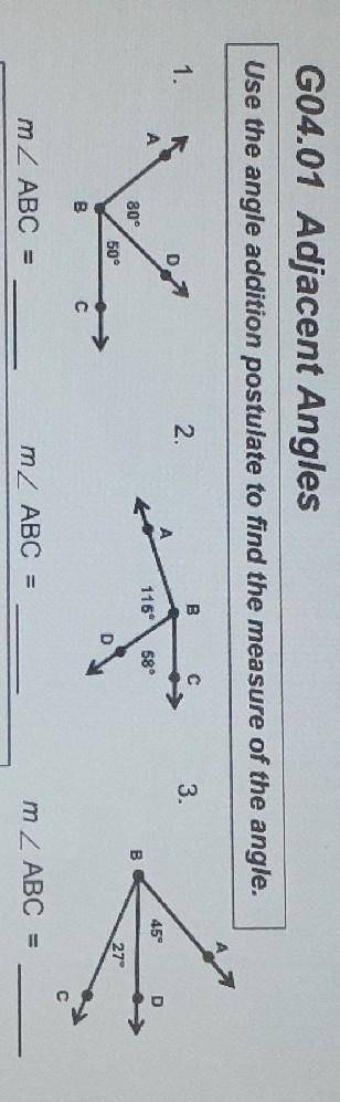 G04.01 Adjacent Angles Use the angle addition postulate to find the measure of the angle