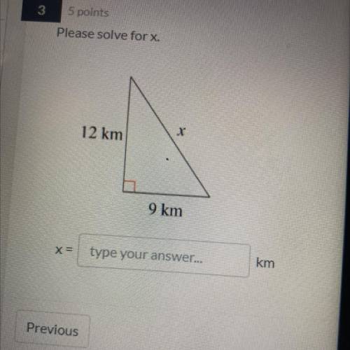 Please solve forx
11
12 km
9 km
type your answer...
km