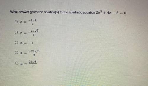 What answer gives the solution(s) to the quadratic equation 2x2 + 4x + 5 = 0