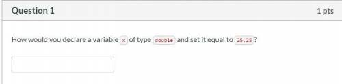How would you declare a variable x of type double and set it equal to 25.25? In JAVA