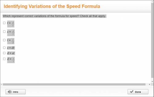 Which represent correct variations of the formula for speed? Check all that apply.

PICTUREISADDED