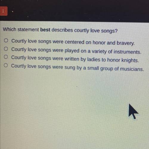 Which statement best describes courtly love songs?