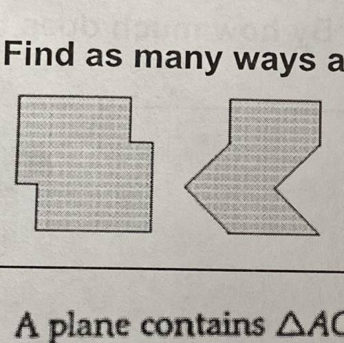 Find as many ways as you can to cut each figure below into two congruent parts.