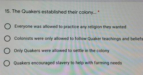 The Quakers established their colony..