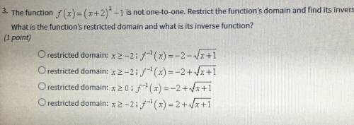 The function f(x) = (x+2)^2 -1 is not one-to-one. Restrict the function’s domain and find its inver