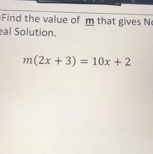 Find the value of m that gives you no real solution