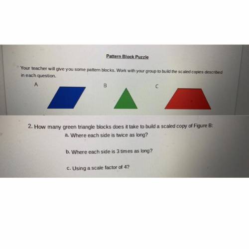 Help! Please! i’m confused

2. How many green triangle blocks does it take to build a scaled copy