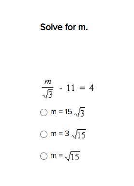 Solve for m. The radical is equation below.