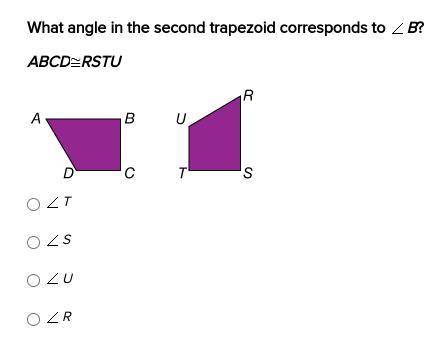 What angle in the second trapezoid corresponds to ∠B?
ABCD≅RSTU