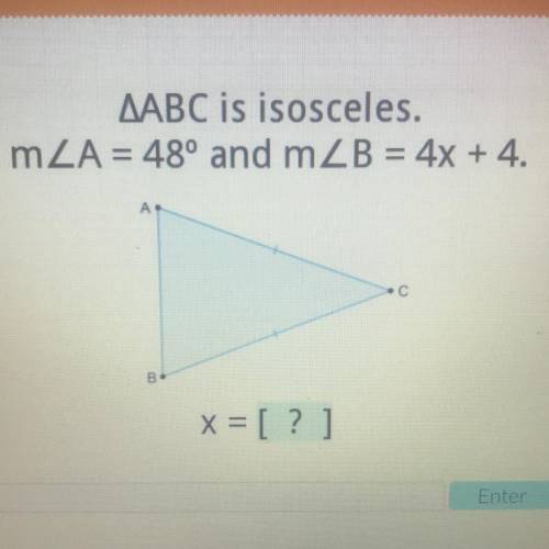 Abc is isosceles a=48 and b=4x+4 x=?