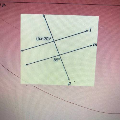 In the diagram, lines L and m are parallel lines by transversal line p. What is the value of x?

a