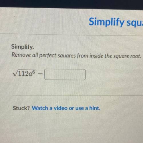 Simplify.
Remove all perfect squares from inside the square root.
✓112a^6