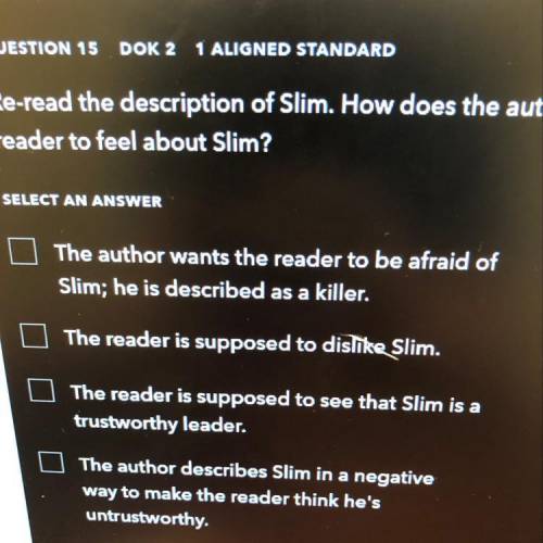 Re-read the description of Slim. How does the author want the
reader to feel about Slim?