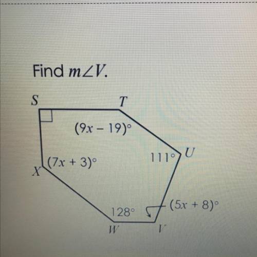 Find m2V.
S
T
(9x – 19)°
U
111°
((7x + 3)
X
(5x + 8)
128°
W
