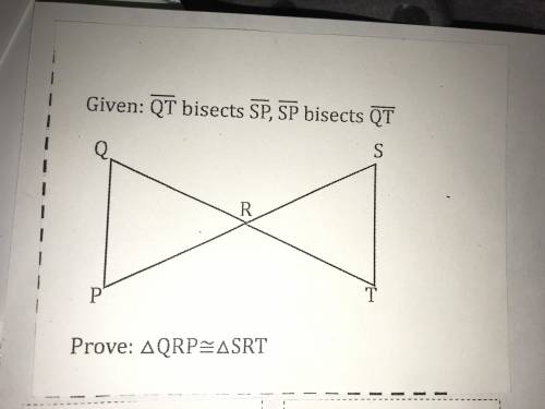 Given:QT bisects SP, SP bisects QT
Prove: QRS=SRT