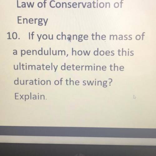 If you change the mass of a pendulum, how does this ultimately determine the duration of the swing?