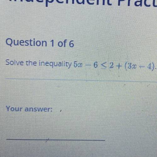 Solve the inequality 5:0 -6 < 2 + (30 — 4).
Pls help