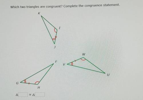Which two triangles are congruent? Complete the congruence statement.