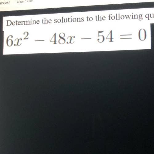 Determine the solutions to the following quadratic equations.