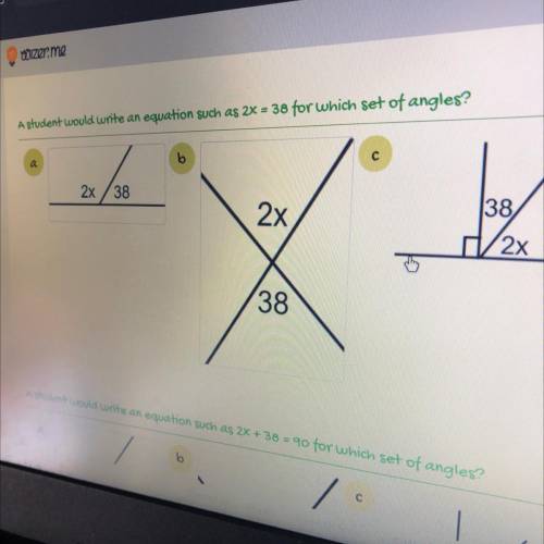 A student would write an equation such as 2X = 38 for which set of angles?