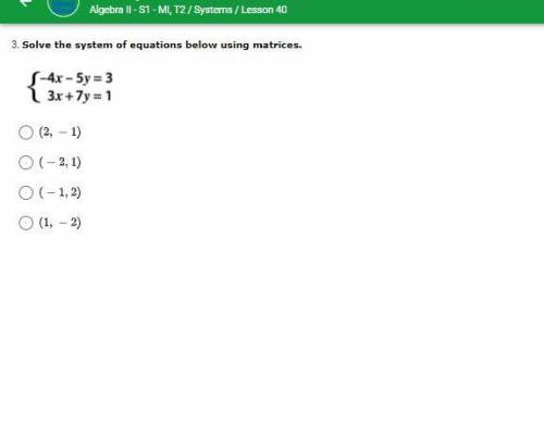 Algebra 2 question on matrices. Please help!!

Solve the system of equations below using matrices.
