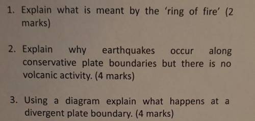 1. Explain what is meant by the 'ring of fire' (2 marks)

2. Explain why earthquakes occur along c