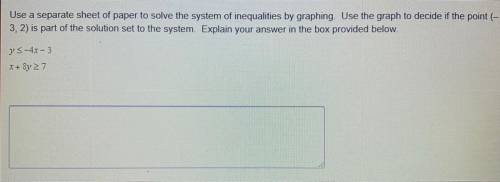 Use a separate sheet of paper to solve this system of inequalities by graphing. Use the graph to de