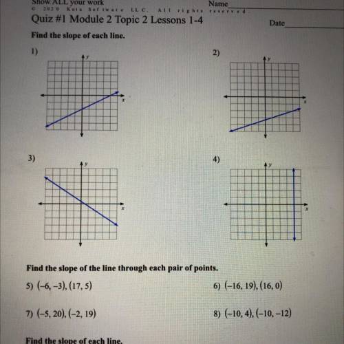 Quiz #1 Module 2 Topic 2 Lessons 1-4
Find the slope of each line.
HELPP PLZZ