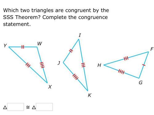 Which two triangles are congruent by the SSS Theorem? Complete the congruence statement.