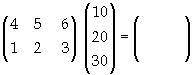 The resulting matrix is a:
1 by 2
3 by 1
2 by 1