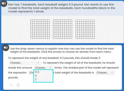 Ken has 7 baseballs. Each baseball weighs 0.3 pound . Ken wants to use this model to find the total