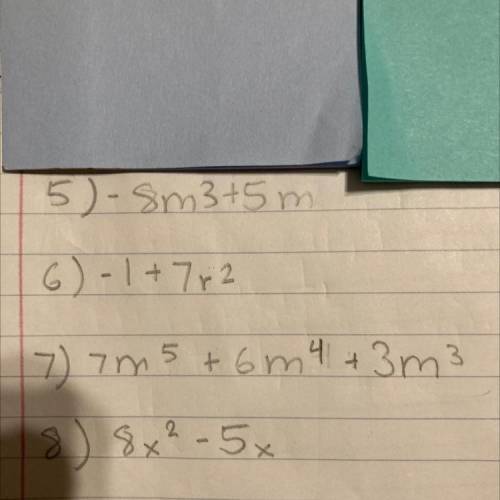 Plz quick answer 5-8

Find the Name (Trinomial, monomial, binomial, polynomial) Then find the degr