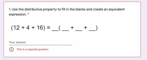Use the distributive property to fill in the blanks and create an equivalent expression.

(12 + 4