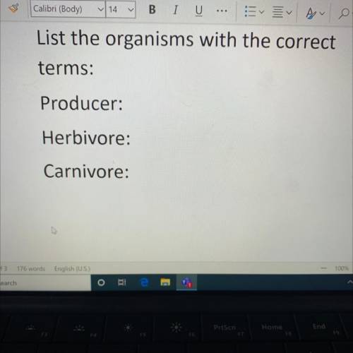 List the organisms with the correct
terms:
Producer:
Herbivore:
Carnivore: