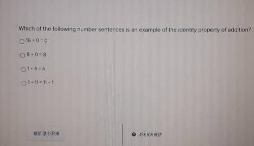 Which of the following number sentences is an example of the identity property of addition? 0 16 x